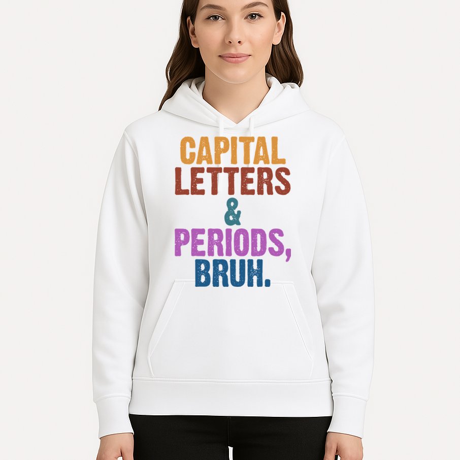 Capital Letters And Periods Bruh Funny School Hoodie