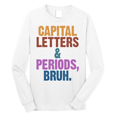 Capital Letters And Periods Bruh Funny School Long Sleeve Shirt