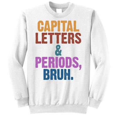 Capital Letters And Periods Bruh Funny School Sweatshirt