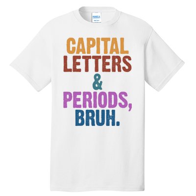 Capital Letters And Periods Bruh Funny School Tall T-Shirt