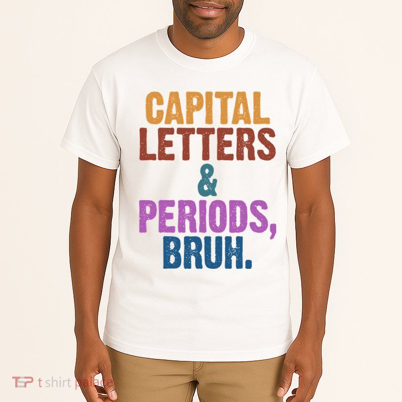 Capital Letters And Periods Bruh Funny School Tall T-Shirt