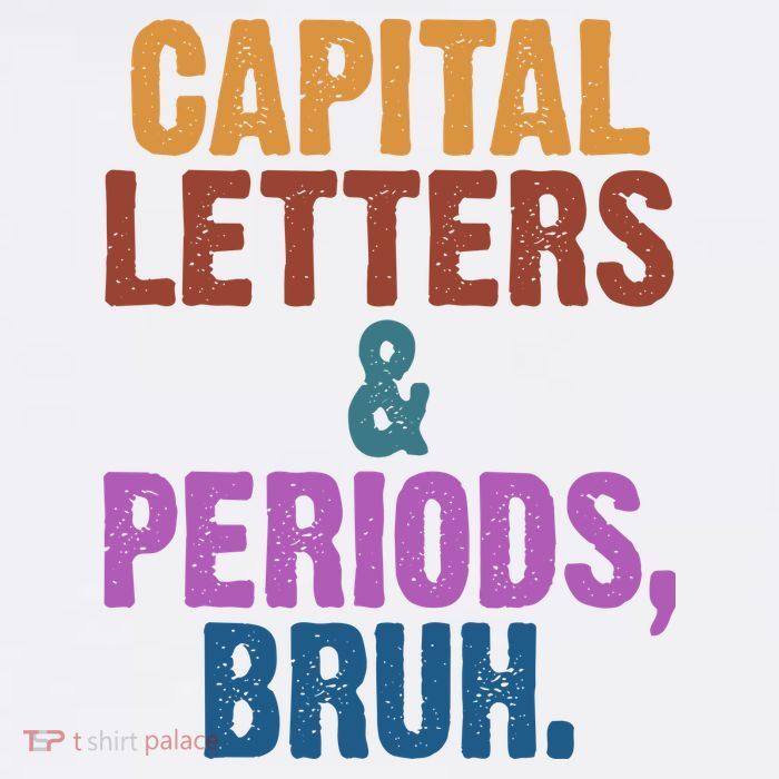 Capital Letters And Periods Bruh Funny School Tall T-Shirt