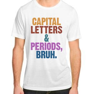 Capital Letters And Periods Bruh Funny School Adult ChromaSoft Performance T-Shirt