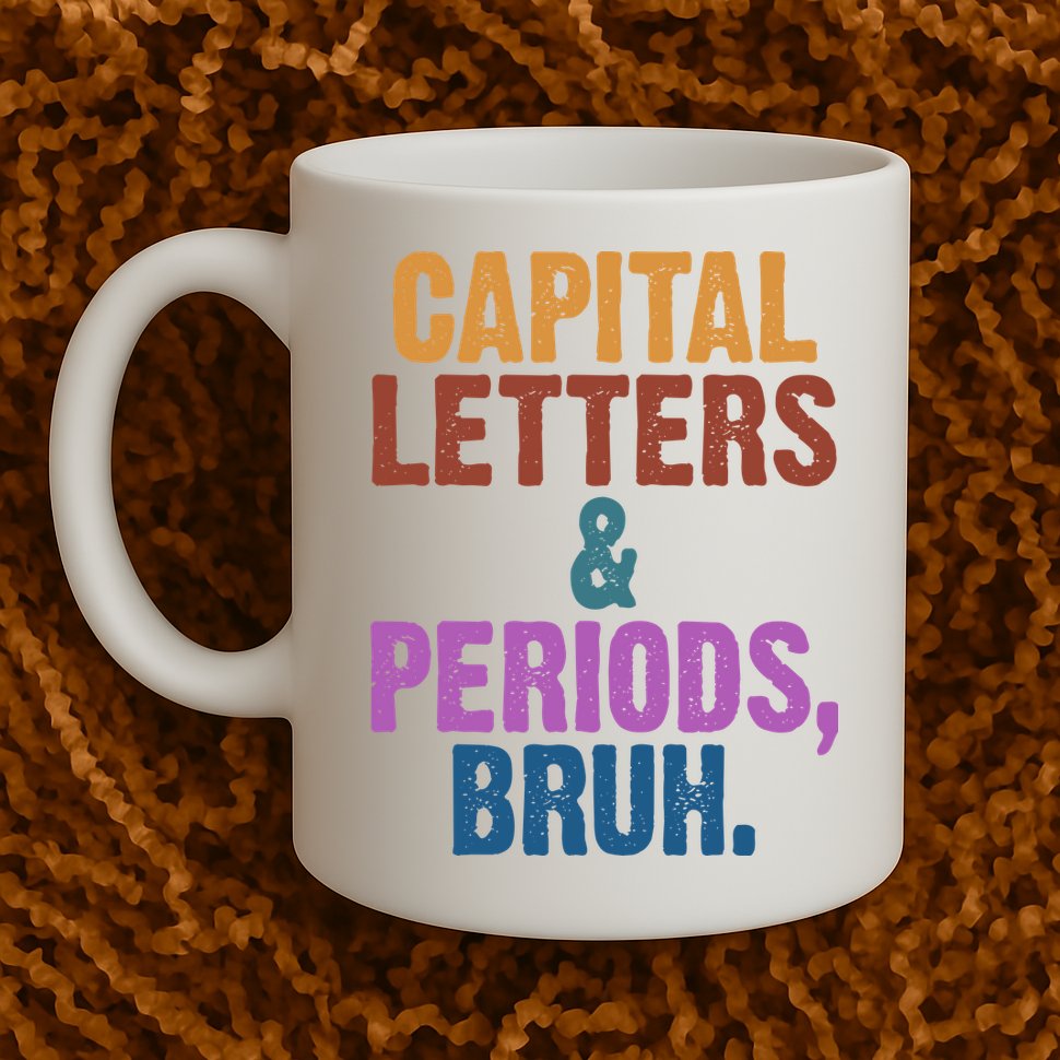 Capital Letters And Periods Bruh Funny School Mug