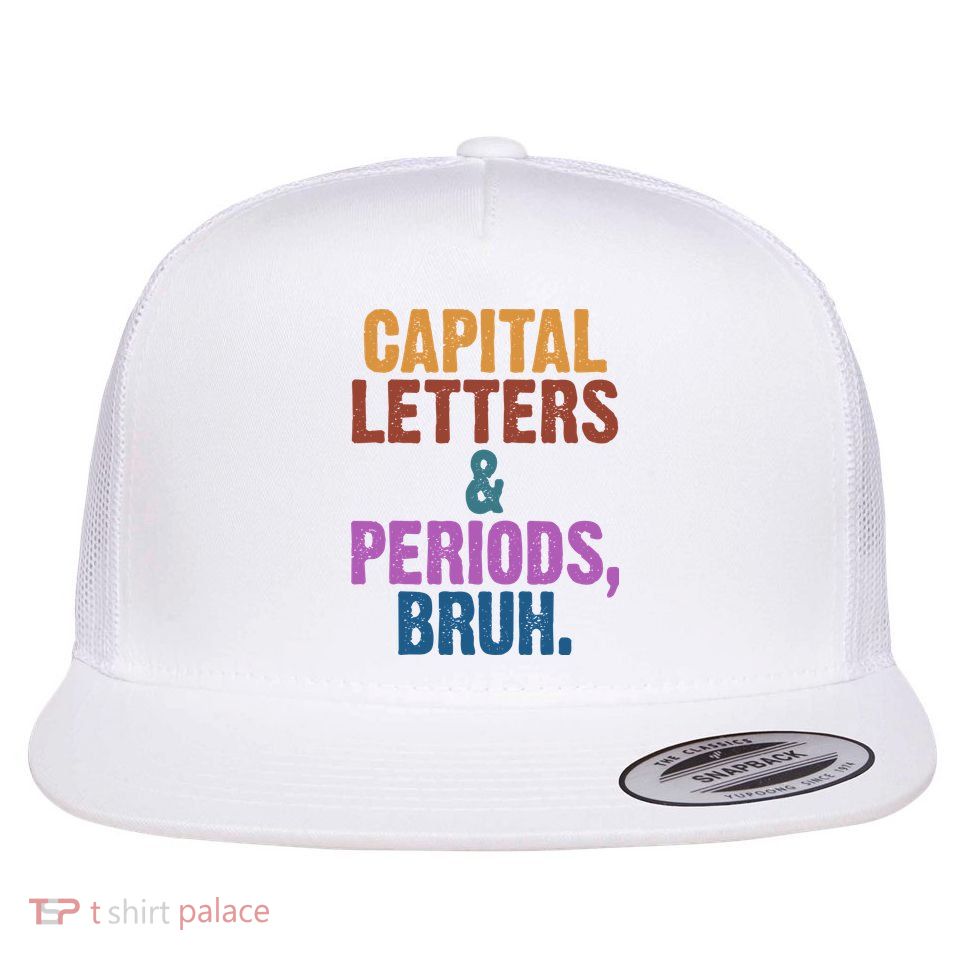 Capital Letters And Periods Bruh Funny School Flat Bill Trucker Hat