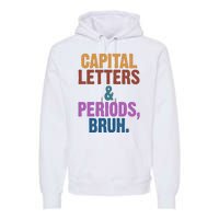 Capital Letters And Periods Bruh Funny School Premium Hoodie