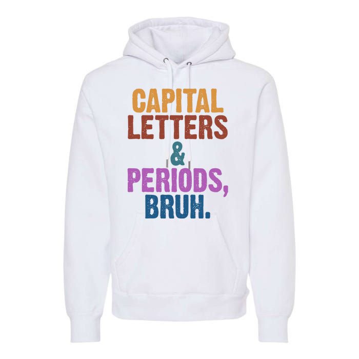 Capital Letters And Periods Bruh Funny School Premium Hoodie