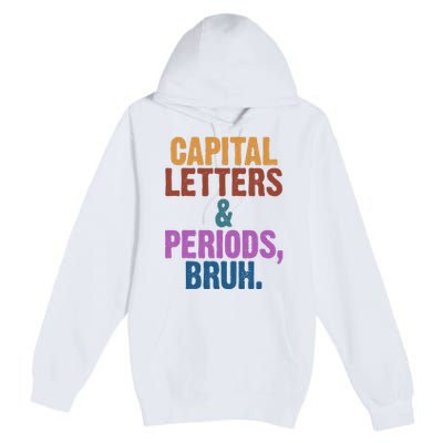 Capital Letters And Periods Bruh Funny School Premium Pullover Hoodie