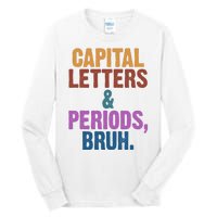 Capital Letters And Periods Bruh Funny School Tall Long Sleeve T-Shirt