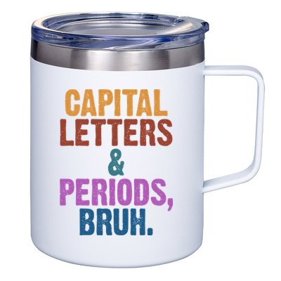 Capital Letters And Periods Bruh Funny School 12oz Stainless Steel Coffee Mug