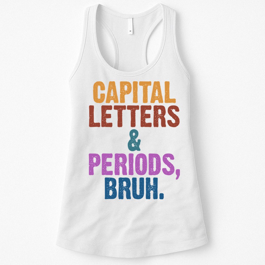 Capital Letters And Periods Bruh Funny School Womens Tank Top