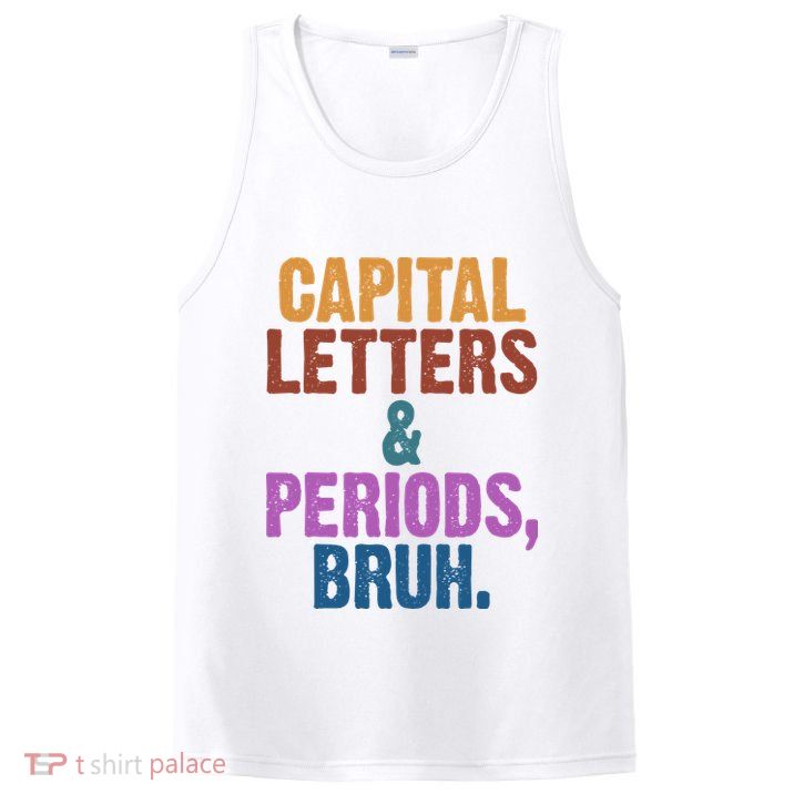 Capital Letters And Periods Bruh Funny School PosiCharge Competitor Tank
