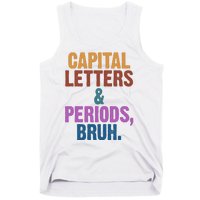 Capital Letters And Periods Bruh Funny School Tank Top