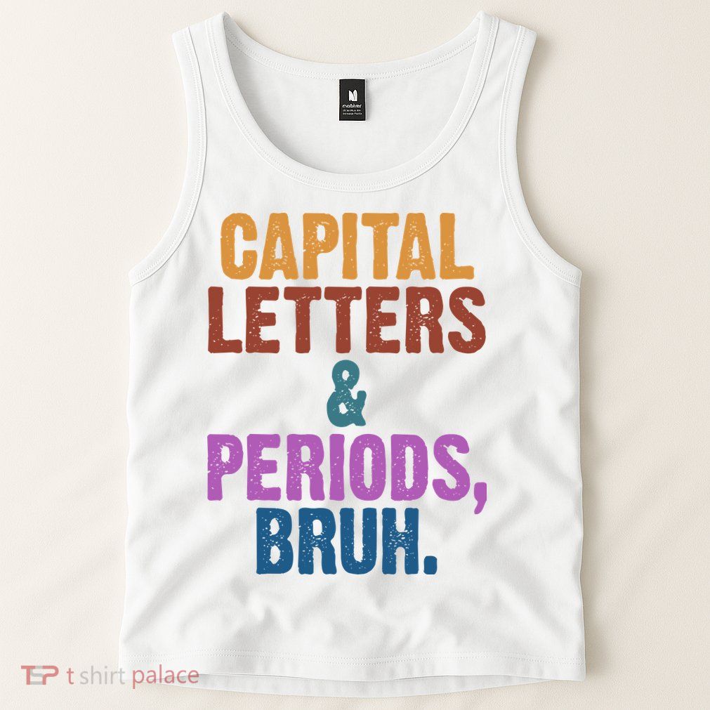 Capital Letters And Periods Bruh Funny School Tank Top