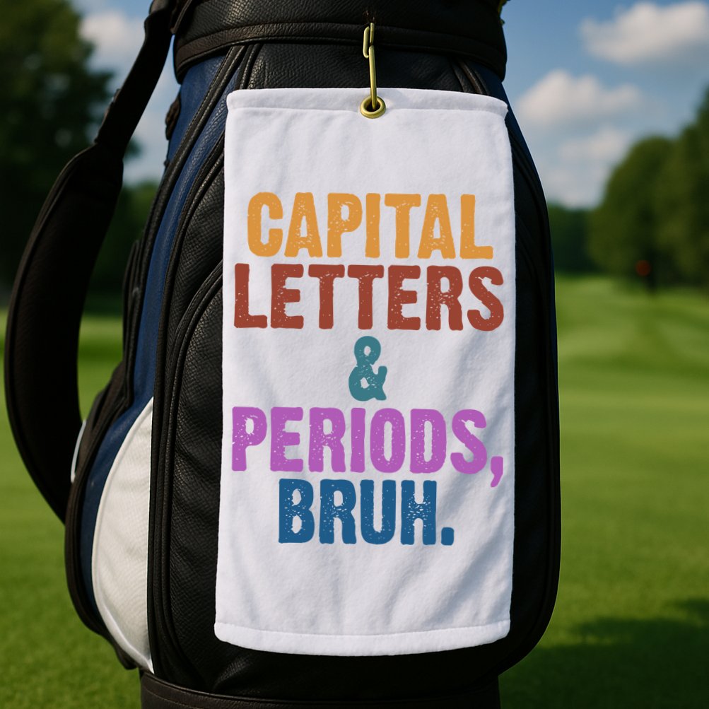 Capital Letters And Periods Bruh Funny School Golf Towel