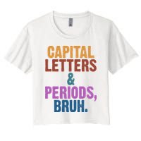 Capital Letters And Periods Bruh Funny School Women's Crop Top Tee