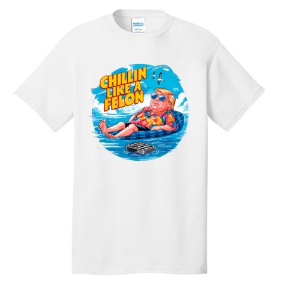 Chillin Like A Felon Donald Trump Summer Vacation Hawaii Beach Funny Tall T-Shirt