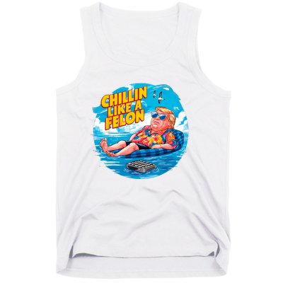 Chillin Like A Felon Donald Trump Summer Vacation Hawaii Beach Funny Tank Top