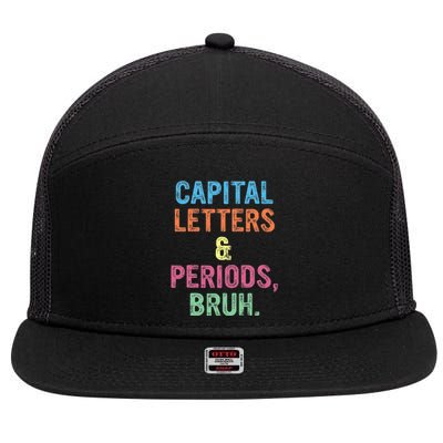 Capital Letters And Periods Bruh ELA Teacher Funny 7 Panel Mesh Trucker Snapback Hat