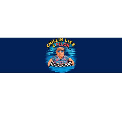 Chillin Like A Felon Donald Trump Summer Vacation Hawaii Beach Funny Bumper Sticker