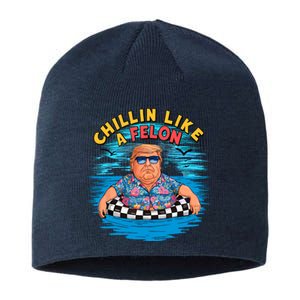 Chillin Like A Felon Donald Trump Summer Vacation Hawaii Beach Funny Sustainable Beanie