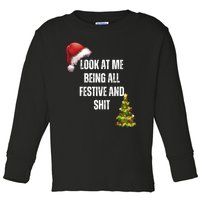 Christmas Look At Me Being All Festive And Shit Toddler Long Sleeve Shirt