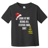 Christmas Look At Me Being All Festive And Shit Toddler T-Shirt