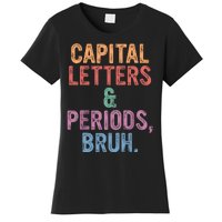 Capital Letters And Periods Bruh English Teacher Bruh Women's T-Shirt