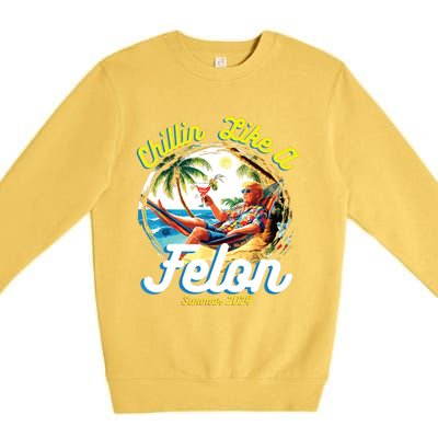 Chillin Like A Felon Summer 2024 Premium Crewneck Sweatshirt