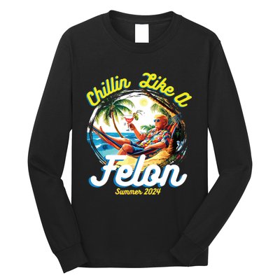 Chillin Like A Felon Summer 2024 Long Sleeve Shirt