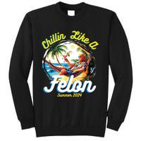 Chillin Like A Felon Summer 2024 Sweatshirt