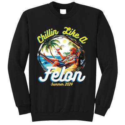 Chillin Like A Felon Summer 2024 Sweatshirt