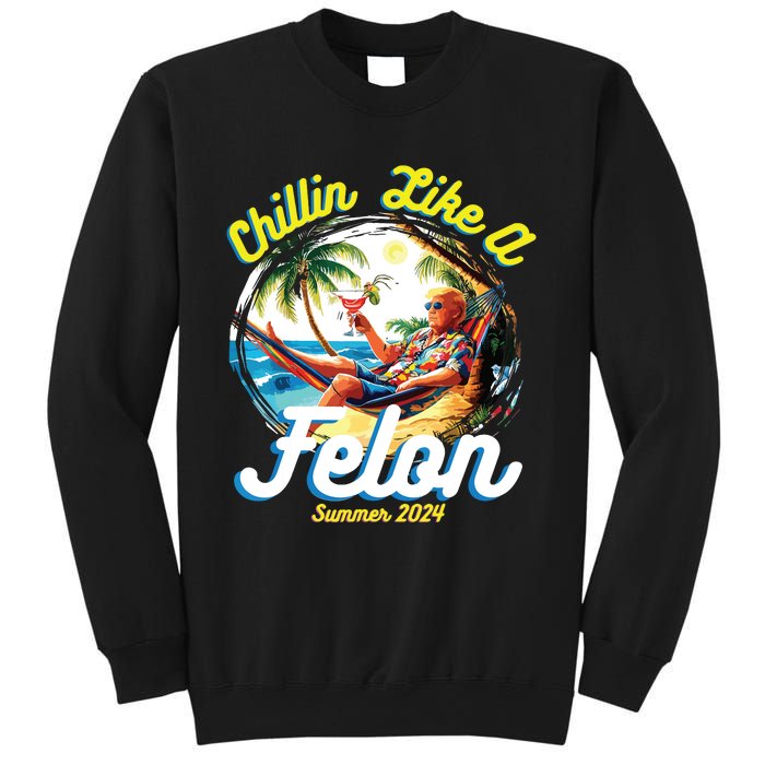 Chillin Like A Felon Summer 2024 Sweatshirt