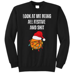 Christmas Look At Me Being All Festive And Shit Basketball  Sweatshirt