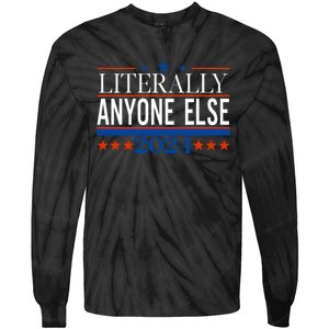 Classic Literally Anyone Else 2024 Trump Felon President Tie-Dye Long Sleeve Shirt