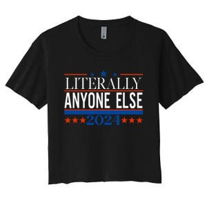 Classic Literally Anyone Else 2024 Trump Felon President Women's Crop Top Tee