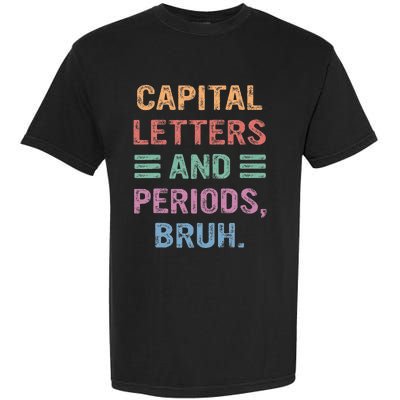 Capital Letters And Periods Bruh Bruh Teacher Garment-Dyed Heavyweight T-Shirt