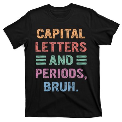 Capital Letters And Periods Bruh Bruh Teacher T-Shirt