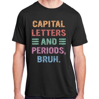 Capital Letters And Periods Bruh Bruh Teacher Adult ChromaSoft Performance T-Shirt