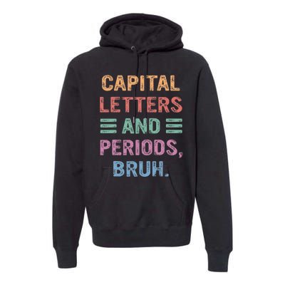 Capital Letters And Periods Bruh Bruh Teacher Premium Hoodie