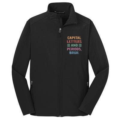 Capital Letters And Periods Bruh Bruh Teacher Core Soft Shell Jacket