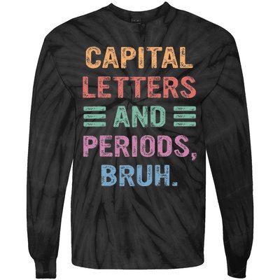 Capital Letters And Periods Bruh Bruh Teacher Tie-Dye Long Sleeve Shirt