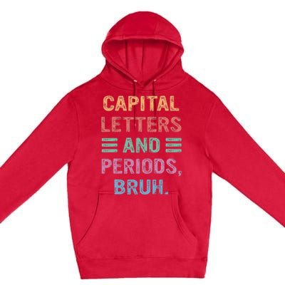 Capital Letters And Periods Bruh Bruh Teacher Premium Pullover Hoodie