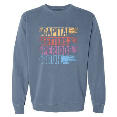 capital letters and periods bruh bruh teacher distressed Garment-Dyed Sweatshirt