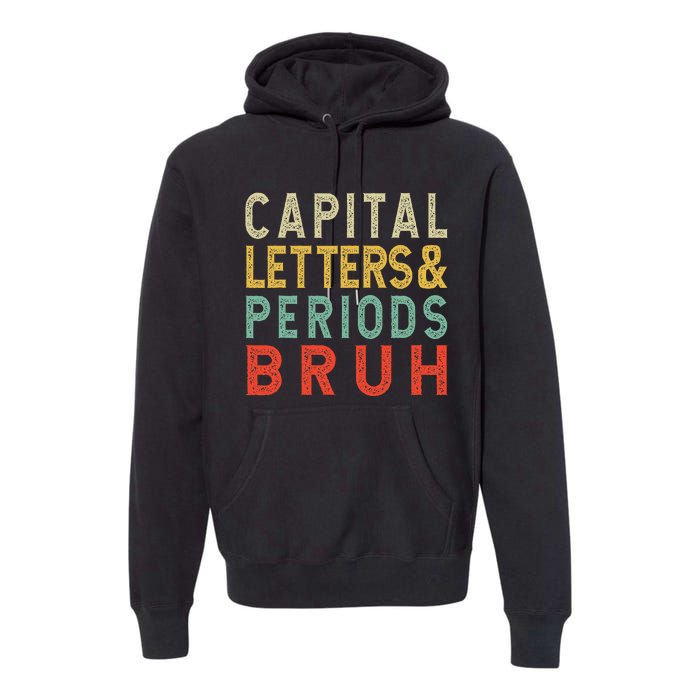 Capital Letters And Periods Bruh ELA Teacher Funny Grammar Premium Hoodie