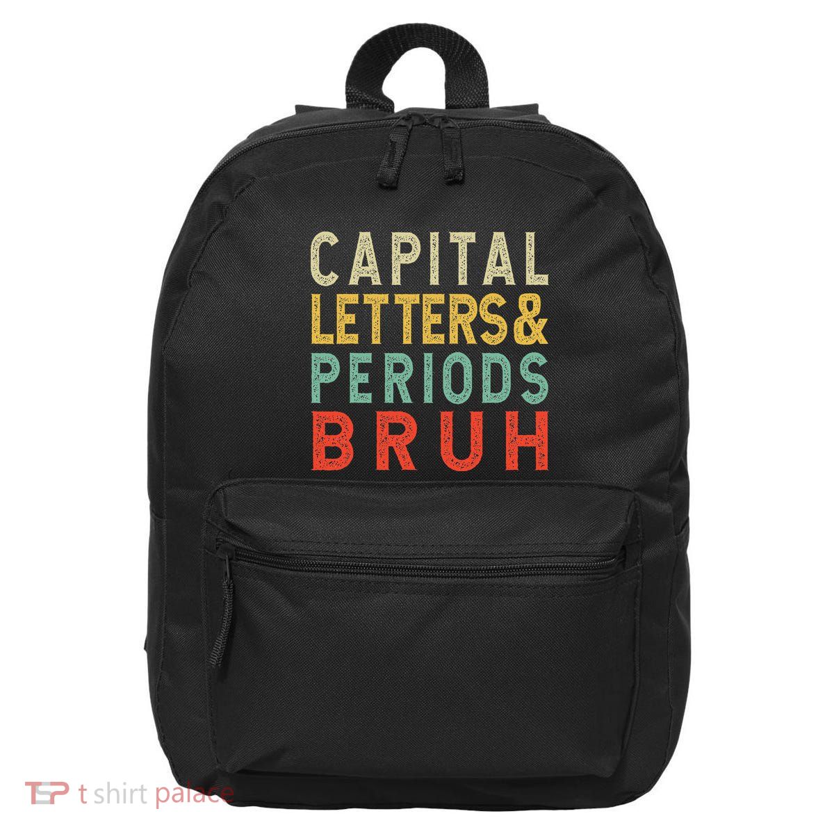 Capital Letters And Periods Bruh ELA Teacher Funny Grammar 16 in Basic Backpack