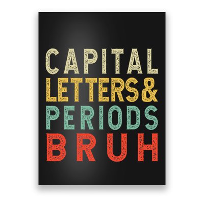 Capital Letters And Periods Bruh ELA Teacher Funny Grammar Poster