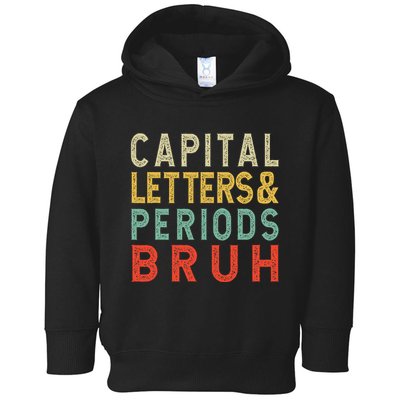 Capital Letters And Periods Bruh ELA Teacher Funny Grammar Toddler Hoodie