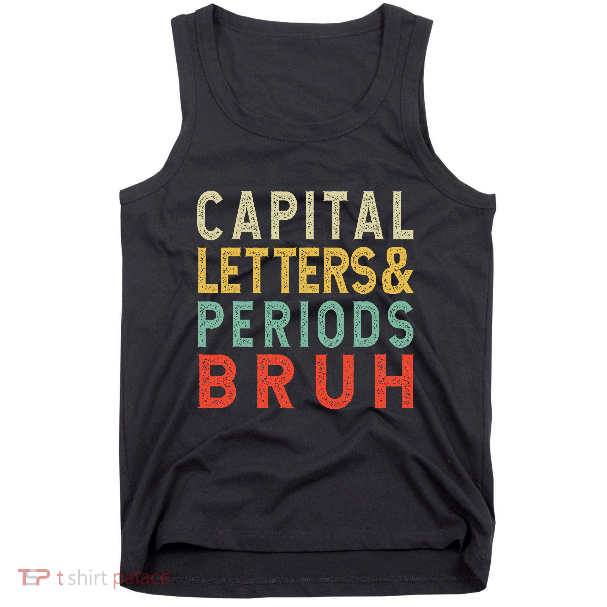 Capital Letters And Periods Bruh ELA Teacher Funny Grammar Tank Top