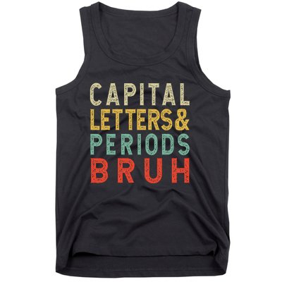 Capital Letters And Periods Bruh ELA Teacher Funny Grammar Tank Top